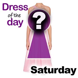 Dress of the day