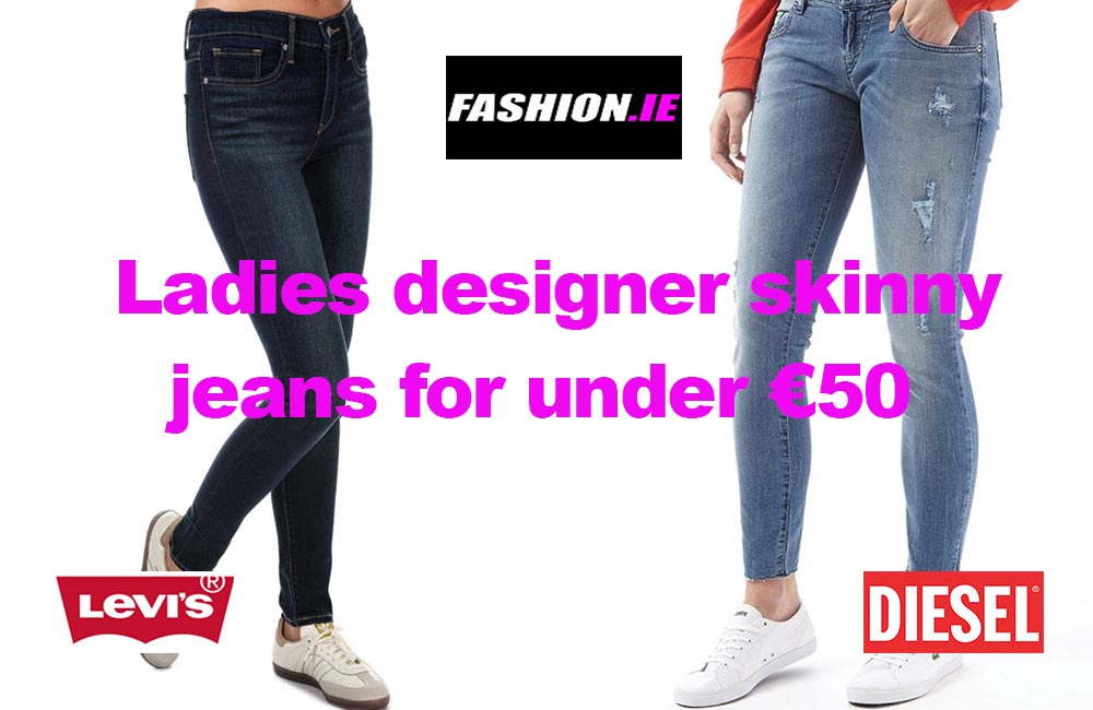 Ladies designer skinny jeans for under €50